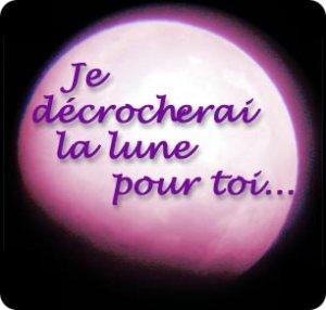 je d&eacute;crocherai la lune pour toi mon amour